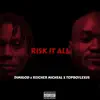 Risk It All (feat. Topboylexus) - Single album lyrics, reviews, download