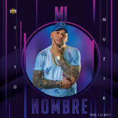 Mi Nombre - Single by Tito Muzik album reviews, ratings, credits