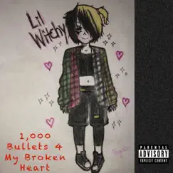 1,000 Bullets 4 My Broken Heart - EP by Lil Witchy album reviews, ratings, credits