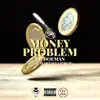 Money Problem - Single album lyrics, reviews, download