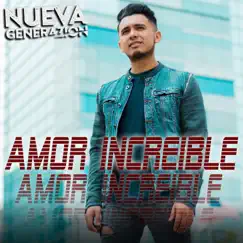 Amor Increíble - Single by Nueva Generazion album reviews, ratings, credits