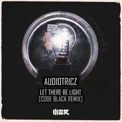 Let There Be Light (Code Black Remix) - Single by Audiotricz album reviews, ratings, credits