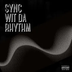 Sync Wit Da Rhythm (feat. Smoke) Song Lyrics