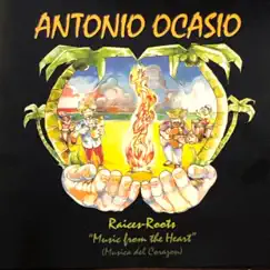 Raices~Roots, Music from the Heart by Antonio Ocasio album reviews, ratings, credits