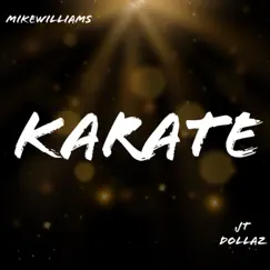 Karate (feat. JT Dollaz) - Single by MikeWilliams album reviews, ratings, credits