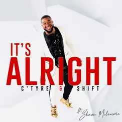 It’s Alright (feat. Shawn McLemore) - Single by C’Tyre & Shift album reviews, ratings, credits