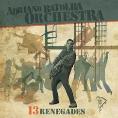 Thirteen Renegades by Adriano Batolba Orchestra album reviews, ratings, credits
