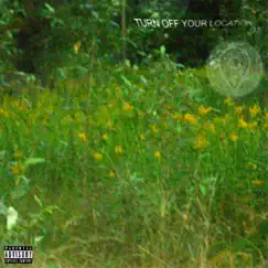 Turn Off Your Location. (feat. Yo Slabage) Song Lyrics