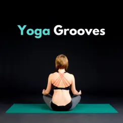 Yoga Grooves - Bansuri Flute, Ethno Music for Yoga Poses by Dhi Darvati album reviews, ratings, credits