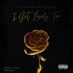 I Get Lonely Too (feat. Louie TheSinger) - Single by Sahy album reviews, ratings, credits