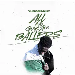 All My Guys Are Ballers - Single by YungManny album reviews, ratings, credits