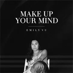 Make Up Your Mind - Single by Emily Vu album reviews, ratings, credits