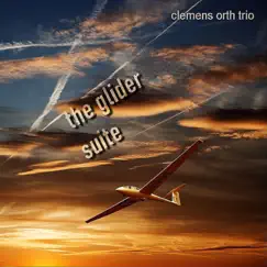 The Glider Suite by Clemens Orth Trio album reviews, ratings, credits