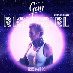 Rich Girl (Remix) [feat. Elaskia] - Single by Gem album reviews, ratings, credits