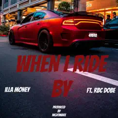 When I Ride by (feat. RBC Dobe) - Single by Illa Money album reviews, ratings, credits
