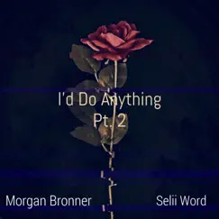 I'd Do Anything, Pt. 2 (Selii Word Remix) Song Lyrics