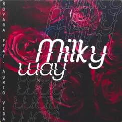 Milkyway (feat. Aurio Vida) - Single by Rovara album reviews, ratings, credits