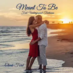 Meant To Be (feat. Underground Treehouse) - Single by Clark Ford album reviews, ratings, credits