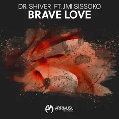 Brave Love (Radio Mix) [feat. Jmi Sissoko] - Single by Dr. Shiver album reviews, ratings, credits