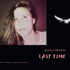 Last Time - Single by Morgan Bronner album reviews, ratings, credits