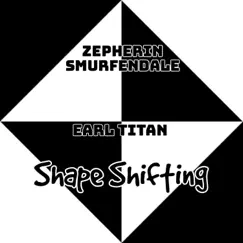 Shape Shifting - Single by Zepherin Smurfendale album reviews, ratings, credits