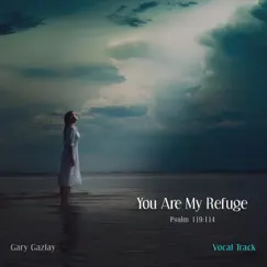 You Are My Refuge - Single by Gary Gazlay album reviews, ratings, credits