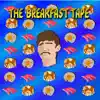The Breakfast Tape - EP album lyrics, reviews, download
