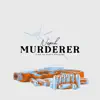 Murderer - Single album lyrics, reviews, download