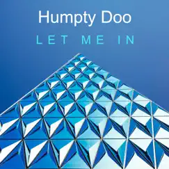 Let Me In - Single by Humpty Doo album reviews, ratings, credits
