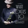 What Lovers Do album lyrics, reviews, download