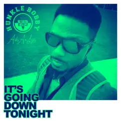It's Going Down Tonight - Single by Hunkle Bobby album reviews, ratings, credits