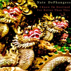 I Know I'm Destined For Better Than This - Single by Nate DePhangess album reviews, ratings, credits