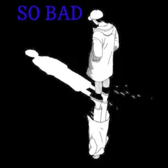 So Bad - Single by Soundezy album reviews, ratings, credits