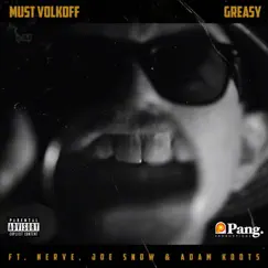 Greasy (feat. Nerve, Joe Snow & Adam Koots) - Single by Must Volkoff album reviews, ratings, credits