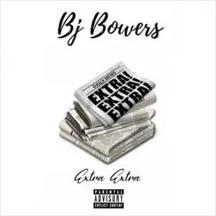 Extra Extra - Single by Bj Bowers album reviews, ratings, credits