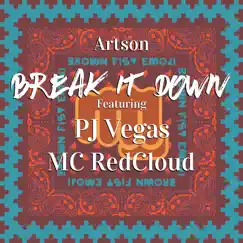 Break It Down (feat. Pj Vegas & MC Redcloud) - Single by Artson & Brown Fist Emoji album reviews, ratings, credits