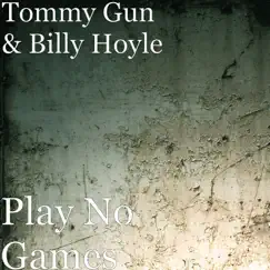 Play No Games - Single by Tommy Gun & Billy Hoyle album reviews, ratings, credits