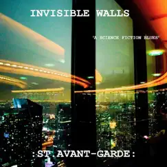 Invisible Walls (A Science Fiction Blues) by St. Avant-Garde album reviews, ratings, credits