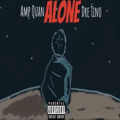 Alone (feat. Dre Tino) - Single by Amp Quan album reviews, ratings, credits