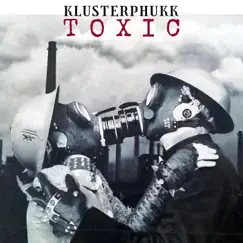 Toxic - Single by Klusterphukk album reviews, ratings, credits