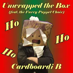 Unwrapped the Box (feat. The Furry Puppet Choir) - Single by Cardboardi B album reviews, ratings, credits