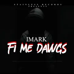 Fi Me Dawgs - Single by Imark album reviews, ratings, credits