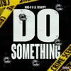 Do Something (feat. Lil Scrappy) - Single album lyrics, reviews, download