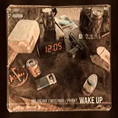 Wake Up - Single by RBE Sneakk, Boss Hogg & Prodkt album reviews, ratings, credits