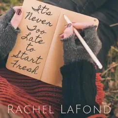 It's Never Too Late to Start Fresh - Single by Rachel LaFond album reviews, ratings, credits