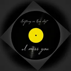 I Miss You - Single by Kriztiany album reviews, ratings, credits