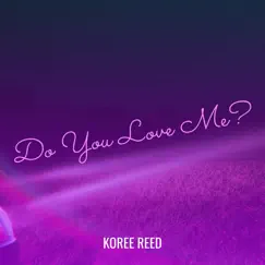 Do You Love Me? - Single by Koree Reed album reviews, ratings, credits