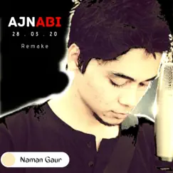 Ajnabi 2.0 - Single by Naman Gaur album reviews, ratings, credits