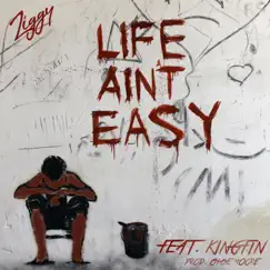 Life Ain't Easy (feat. Kingfin) - Single by Ziggy album reviews, ratings, credits