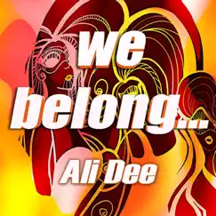 We Belong... (Remastered) - Single by Ali Dee album reviews, ratings, credits